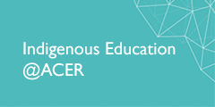 Indigenous Education @ACER